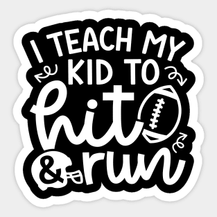 I Teach My Kid To Hit and Run Football Mom Cute Funny Sticker